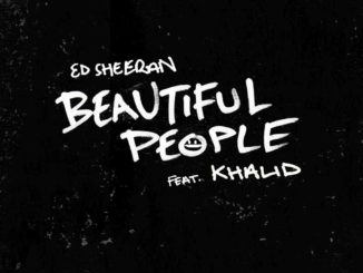 Ed Sheeran - Beautiful People (feat. Khalid)