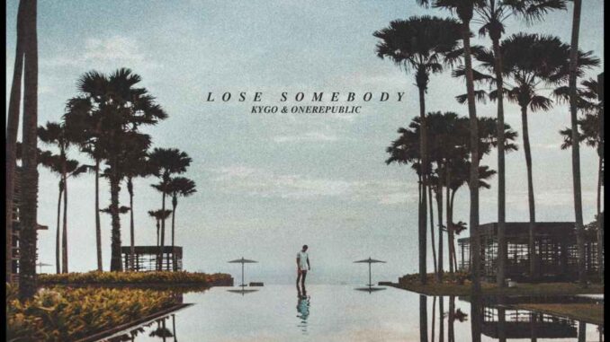 Kygo, OneRepublic - Lose Somebody