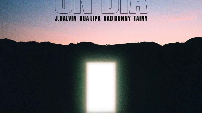 J Balvin, Dua Lipa, Bad Bunny, Tainy - Un d&iacute;a (One day)