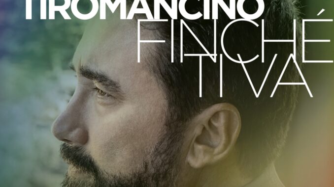 Tiromancino - Finchè Ti Va