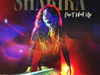 Shakira - Don't Wait Up