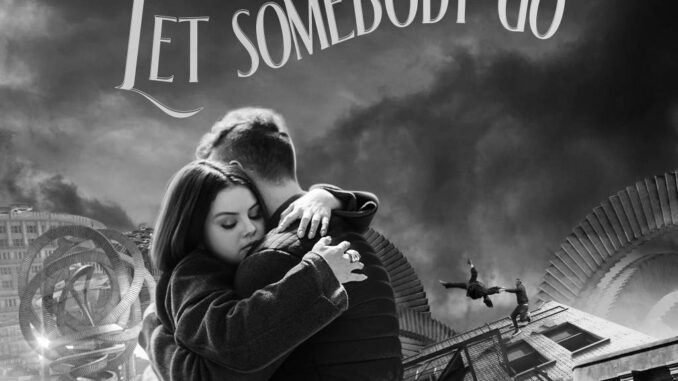 Coldplay X Selena Gomez - Let Somebody Go