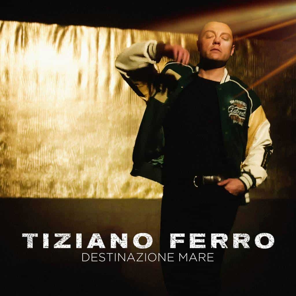 Tiziano Ferro - Destinazione Mare