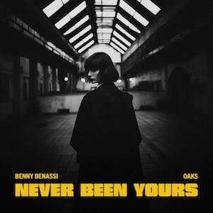 Benny Benassi & Oaks - Never Been Yours