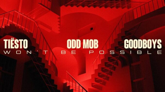 Tiësto, Odd Mob, Good Boys - Won't Be Possible