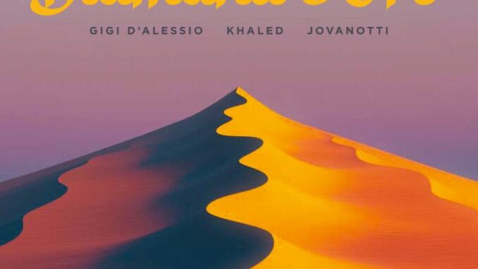 Gigi D'Alessio, Khaled, Jovanotti - Diamanti e Oro