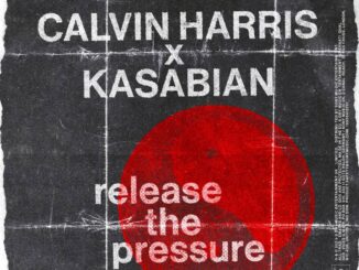 Calvin Harris, Kasabian - Release The Pressure