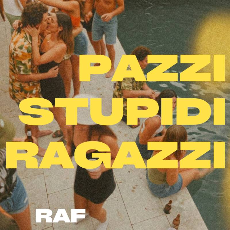 RAF&nbsp;-&nbsp;Pazzi Stupidi Ragazzi