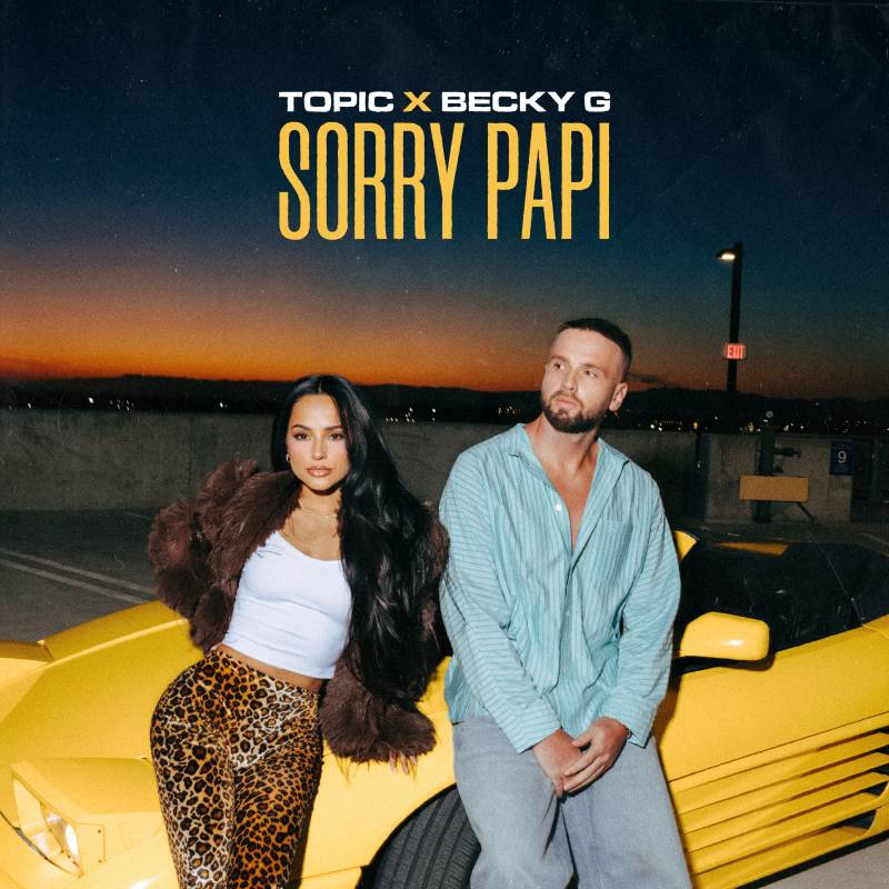 Topic, Becky G&nbsp;-&nbsp;Sorry Papi